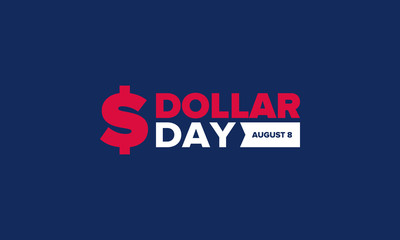 National Dollar Day in United States. Holiday, celebrated annually in August 8. Design with dollar sign. Anniversary date. Patriotic element. Poster, greeting card, banner and background. Vector illus