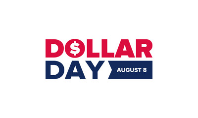 National Dollar Day in United States. Holiday, celebrated annually in August 8. Design with dollar sign. Anniversary date. Patriotic element. Poster, greeting card, banner and background. Vector illus