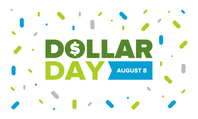 National Dollar Day in United States. Holiday, celebrated annually in August 8. Design with dollar sign. Anniversary date. Patriotic element. Poster, greeting card, banner and background. Vector illus