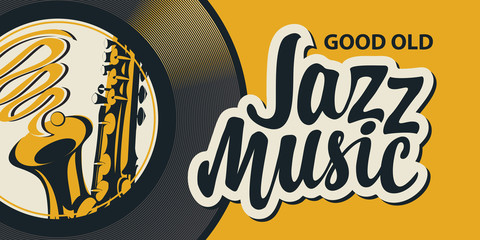 Vector poster or banner with calligraphic inscription Jazz music with vinyl record and saxophone in retro style on yellow background