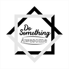 "Do Something Awesome" Typography design vector or illustration