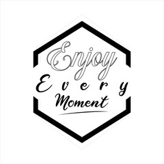 "Enjoy Every Moment" Typography design vector or illustration