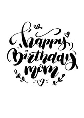 Happy Birthday mom. Handwritten modern brush lettering of on white background. Typography design. Greetings card.