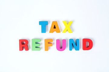 ' TAX REFUND ' Colorful Alphabet Wood on White Background                                  
