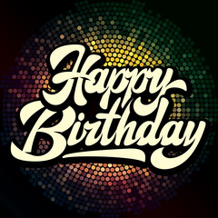 Stylish handwritten inscription happy birthday on the background.