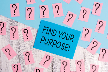 Word writing text Find Your Purpose. Business photo showcasing reason for something is done or for...