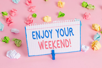 Text sign showing Enjoy Your Weekend. Business photo showcasing wishing someone that something nice will happen at holiday