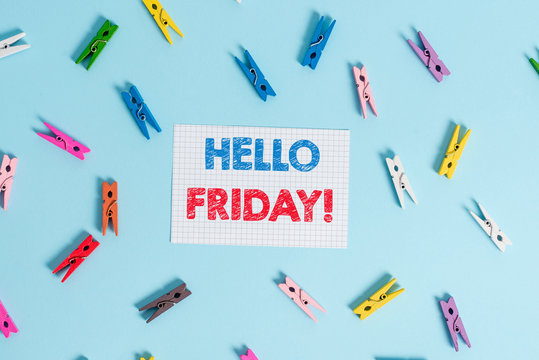 Handwriting text writing Hello Friday. Conceptual photo you say this for wishing and hoping another good lovely week Colored clothespin rectangle shaped reminder paper light blue background