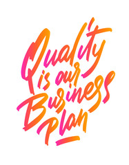 Obraz premium Quality is our business plan. Motivational quote. Vector illustration