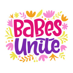 Babes Unite Feminism quote slogan, hand written lettering phrase