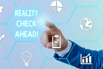 Text sign showing Reality Check Ahead. Business photo text makes them recognize truth about...