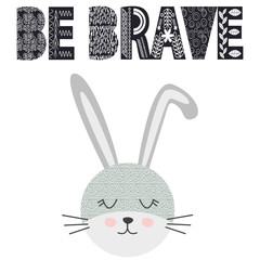 Cute little rabbit smiling face in scandinavian style. Inscription quote Be in the Norman ethnic style. Graphic design.