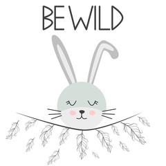 Cute sweet little rabbit smiling face with feathers. Lettering quote Be wild. Graphic design.