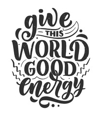 Inspirational quote. Hand drawn vintage illustration with lettering and decoration elements. Drawing for prints on t-shirts and bags, stationary or poster.