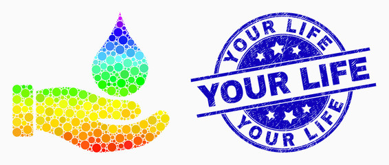 Dotted bright spectral water offer hand mosaic pictogram and Your Life seal. Blue vector round scratched stamp with Your Life caption. Vector collage in flat style.