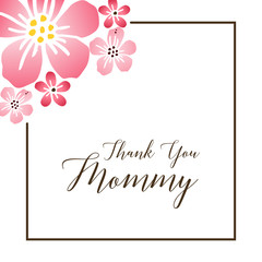 Lettering thank you mommy on pink floral frame background. Vector