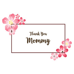 Theme design thank you mommy, with art of pink bouqet frame. Vector
