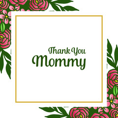 Various crowd of rose flower frame beautiful, for greeting card design thank you mommy. Vector