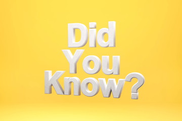Did you know? on a yellow background. 3d rendering.