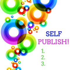 Word writing text Self Publish. Business photo showcasing writer publish piece of ones work independently at own expense Vibrant Multicolored Circles Disks of Different Sizes Overlapping Isolated