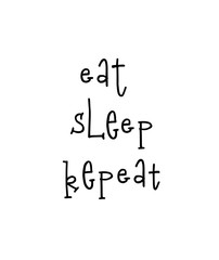 Motivational poster with lettering quote Eat sleep repeat