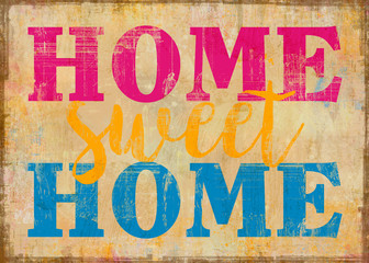 Vintage grunge typo Home Sweet Home advertising on textured background