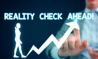 Text sign showing Reality Check Ahead. Business photo showcasing makes them recognize truth about...