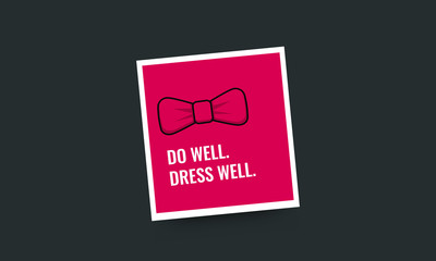 Do Well Dress Well Bow Tie  Motivational Quote Vector Poster Design