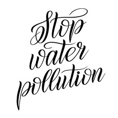 Stop water pollution. Graphic element for ecological stuff. Black isolated cursive. Script lettering. Calligraphic style.