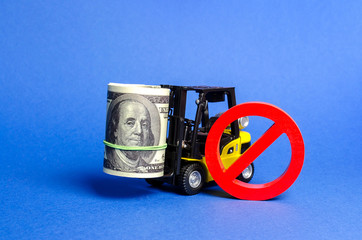 Forklift truck carries a big bundle of dollars and red symbol NO. Restrictions on the export of capital, Economic pressure and sanctions. destabilization of the exchange market. Liberalization