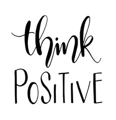 Think positive. Hand drawn typography poster. T shirt hand lettered calligraphic design. Inspirational vector typography. - Vector