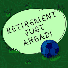Handwriting text Retirement Just Ahead. Concept meaning fact of leaving one s is job and ceasing to work Soccer Ball on the Grass and Blank Outlined Round Color Shape photo