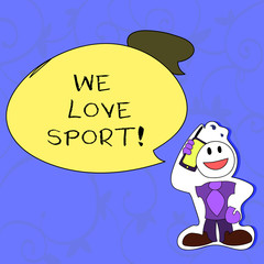 Naklejka premium Conceptual hand writing showing We Love Sport. Business photo showcasing To like a lot practicing sports athletic activities work out