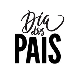 Dia dos pais text Lettering. Happy father's day from Portugeese. Graphic print hand writing, typography, calligraphy. Vector phrase for greeting card, poster, banner, flyer, isolated black on white