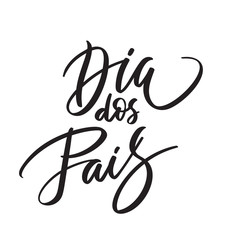 Dia dos pais text Lettering. Happy father's day from Portugeese. Graphic print hand writing, typography, calligraphy. Vector phrase for greeting card, poster, banner, flyer, isolated black on white