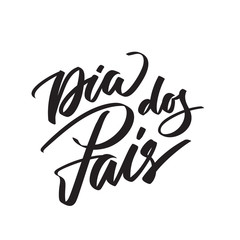 Dia dos pais text Lettering. Happy father's day from Portugeese. Graphic print hand writing, typography, calligraphy. Vector phrase for greeting card, poster, banner, flyer, isolated black on white