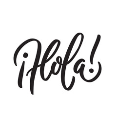 Hola word lettering. brush calligraphy, hand writing, typography. Vector illustration for graphic print on shirt, card, poster, banner, flyer. Black isolated and white. Spanish text hello phrase. © Alisa Okhapkina