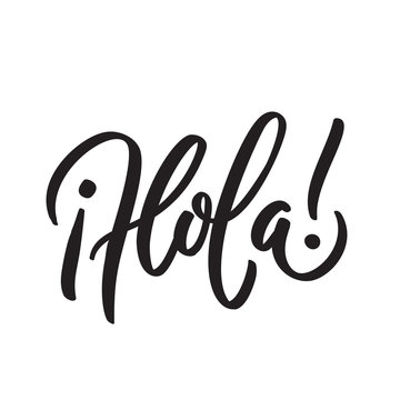Hola word lettering. brush calligraphy, hand writing, typography. Vector illustration for graphic print on shirt, card, poster, banner, flyer. Black isolated and white. Spanish text hello phrase.