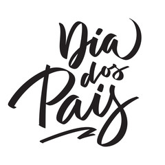 Dia dos pais text Lettering. Happy father's day from Portugeese. Graphic print hand writing, typography, calligraphy. Vector phrase for greeting card, poster, banner, flyer, isolated black on white