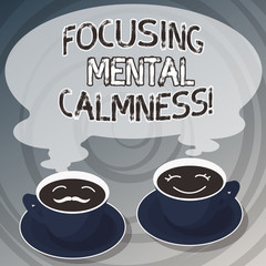 Word writing text Focusing Mental Calmness. Business concept for free the mind from agitation or any disturbance Sets of Cup Saucer for His and Hers Coffee Face icon with Blank Steam