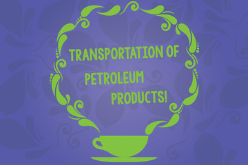 Handwriting text writing Transportation Of Petroleum Products. Concept meaning Oil and gas industry shipments Cup and Saucer with Paisley Design as Steam icon on Blank Watermarked Space