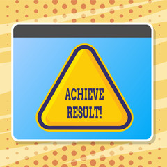 Text sign showing Achieve Result. Conceptual photo Obtain Success Reaching your goals