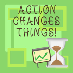 Handwriting text Action Changes Things. Concept meaning doing something is like chain Improve Reflects