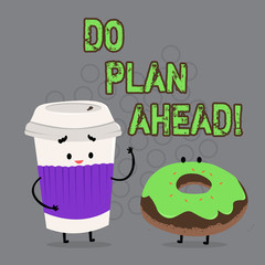 Conceptual hand writing showing Do Plan Ahead. Business photo text Planning steps for obtaining success planning schedule