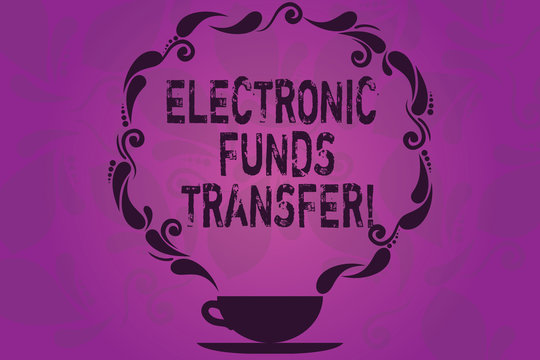 Text sign showing Electronic Funds Transfer. Conceptual photo Transfer of funds through an electronic terminal Cup and Saucer with Paisley Design as Steam icon on Blank Watermarked Space