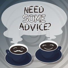Word writing text Need Some Advicequestion. Business concept for Offering an opinion or suggestion to someone Sets of Cup Saucer for His and Hers Coffee Face icon with Blank Steam
