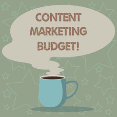 Conceptual hand writing showing Content Marketing Budget. Business photo showcasing Promotional costs over a certain period of time Mug of Hot Coffee with Blank Color Speech Bubble Steam icon