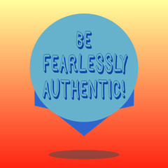 Handwriting text Be Fearlessly Authentic. Concept meaning send out targeted messages at designated times Blank Color Circle Floating photo with Shadow and Design at the Edge