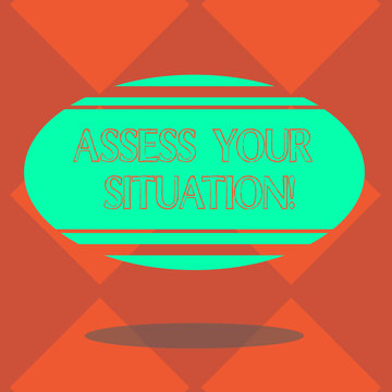 Handwriting text Assess Your Situation. Concept meaning Judging a situation after sighted all the information Blank Color Oval Shape with Horizontal Stripe Floating and Shadow photo