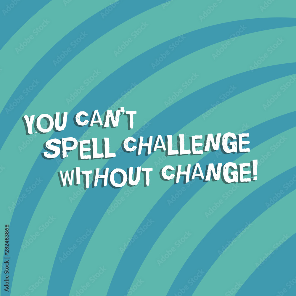Poster text sign showing you can t spell challenge without change. conceptual photo make changes to accompl